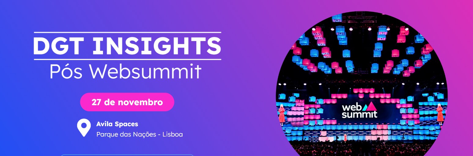 DGT Insights | Pós WebSummit - Portugal em Lisboa