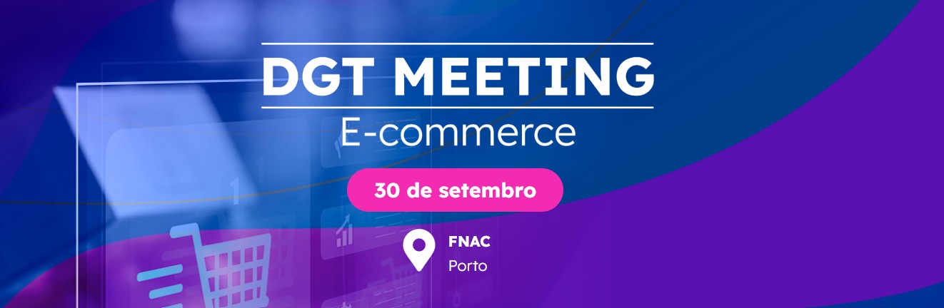 DGT Meeting | Ecommerce - Portugal em Lisboa