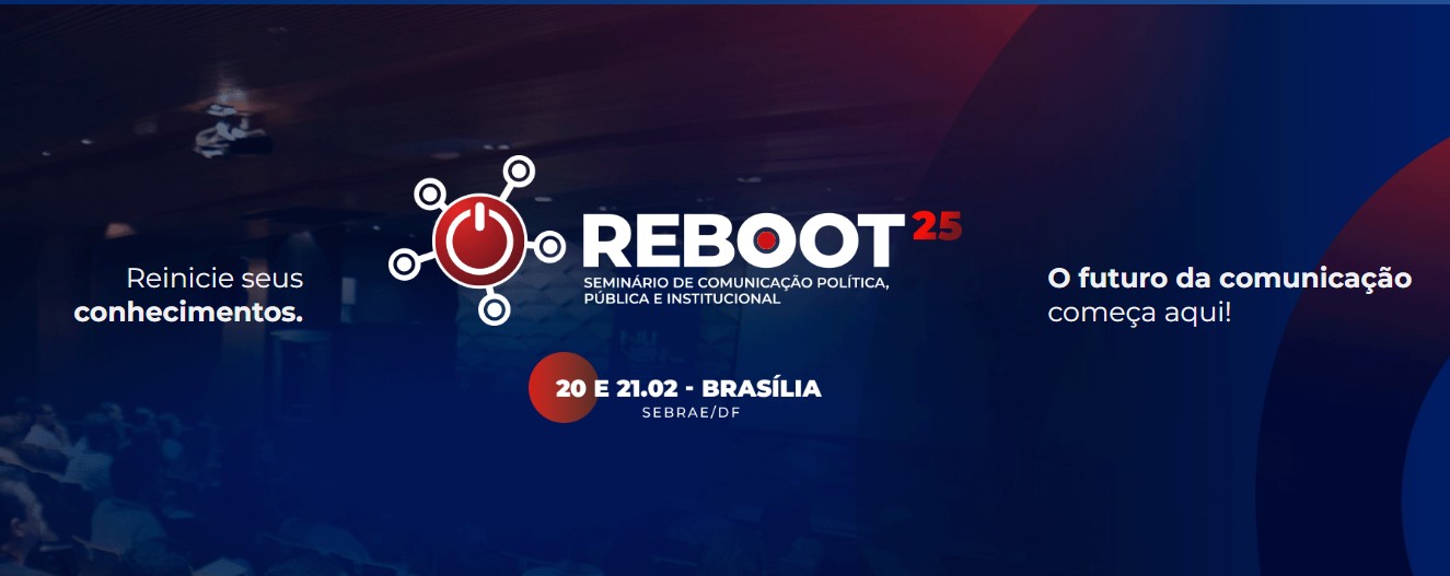 Imagem do evento Reboot 2025 – O Futuro da Comunicação Pública e Política em Debate em Brasília/DF